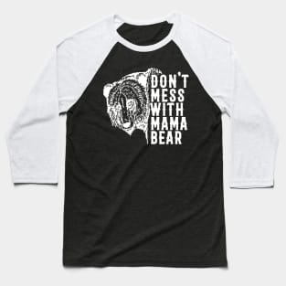 Don't Mess with Mama Bear Mother's day Baseball T-Shirt